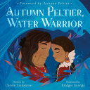 Autumn Peltier, water warrior /