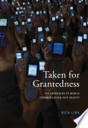 Taken for grantedness : the embedding of mobile communication into society /