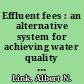 Effluent fees : an alternative system for achieving water quality standards in Alabama : pilot study : final technical completion report /