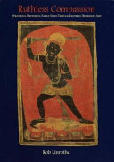 Ruthless compassion : wrathful deities in early Indo-Tibetan esoteric Buddhist art /