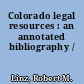 Colorado legal resources : an annotated bibliography /
