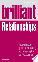 Brilliant relationships : your ultimate guide to attracting and keeping the perfect partner /