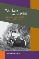 Workers and the wild : conservation, consumerism, and labor in Oregon, 1910-30 /