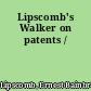 Lipscomb's Walker on patents /
