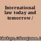 International law today and tomorrow /