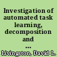 Investigation of automated task learning, decomposition and scheduling final report for the period ended February 28, 1990 /