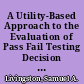 A Utility-Based Approach to the Evaluation of Pass Fail Testing Decision Procedures. COPA-75-01 /