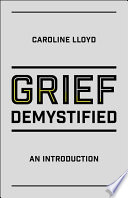 Grief Demystified : an Introduction.