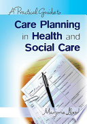 A Practical Guide to Care Planning in Health and Social Care.