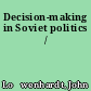 Decision-making in Soviet politics /