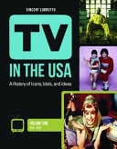 TV in the USA : a history of icons, idols, and ideas /