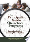 The principal's guide to afterschool programs, K-8 : extending student learning opportunities /