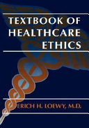 Textbook of healthcare ethics /