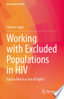 Working with excluded populations in HIV hard to reach or out of sight? /