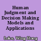 Human Judgment and Decision Making Models and Applications /