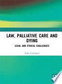 Law, palliative care and dying : legal and ethical challenges /