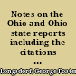 Notes on the Ohio and Ohio state reports including the citations of each case as a precedent, first, by any Ohio court of record, or any court of last resort in any jurisdiction of this country ; and, second, by the extensive and thorough annotations of the leading annotated reports /