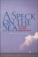 A speck on the sea : epic voyages in the most improbable vessels /