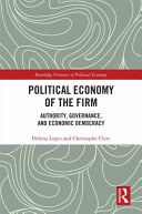 Political economy of the firm : authority, governance, and economic democracy /