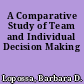 A Comparative Study of Team and Individual Decision Making