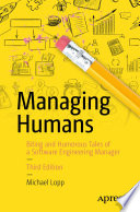 Managing humans : biting and humorous tales of a software engineering manager /