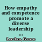 How empathy and competence promote a diverse leadership culture : achieving gender balance in management teams requires focusing on the role that the leadership environment plays in shaping ambitions, opportunities, and experience /