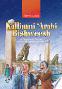 Kallimni ʻArabi bishweesh : a beginner's course in spoken Egyptian Arabic 1 /
