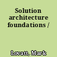 Solution architecture foundations /