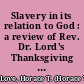 Slavery in its relation to God : a review of Rev. Dr. Lord's Thanksgiving sermon, in favor of domestic slavery, entitled The higher law, in its application to the fugitive slave bill /