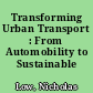 Transforming Urban Transport : From Automobility to Sustainable Transport.