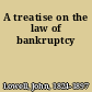 A treatise on the law of bankruptcy