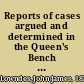 Reports of cases argued and determined in the Queen's Bench Practice Court with points of practice and pleading decided in the courts of Common Pleas and Exchequer /