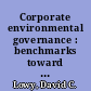 Corporate environmental governance : benchmarks toward world-class systems /