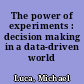 The power of experiments : decision making in a data-driven world /