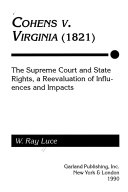 Cohens v. Virginia (1821) : the Supreme Court and state rights : a reevaluation of influences and impacts /