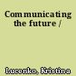 Communicating the future /