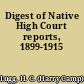 Digest of Native High Court reports, 1899-1915