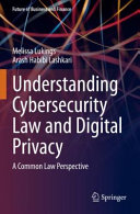 Understanding cybersecurity law and digital privacy : a common law perspective /