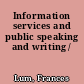 Information services and public speaking and writing /