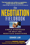 The negotiation fieldbook : simple strategies to help you negotiate everything /