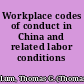 Workplace codes of conduct in China and related labor conditions /