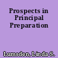 Prospects in Principal Preparation