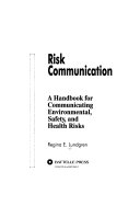 Risk communication : a handbook for communicating environmental, safety, and health risks /