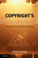 Copyright's excess : money and music in the US recording industry /
