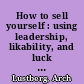 How to sell yourself : using leadership, likability, and luck to succeed, revised edition /