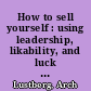 How to sell yourself : using leadership, likability, and luck to succeed /