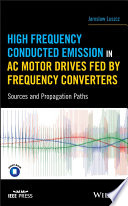 High Frequency Conducted Emission in AC Motor Drives Fed by Frequency Converters : Sources and Propagation Paths /