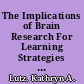 The Implications of Brain Research For Learning Strategies and Educational Practice