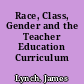 Race, Class, Gender and the Teacher Education Curriculum