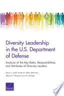 Diversity leadership in the U.S. Department of Defense : analysis of the key roles, responsibilities, and attributes of diversity leaders /